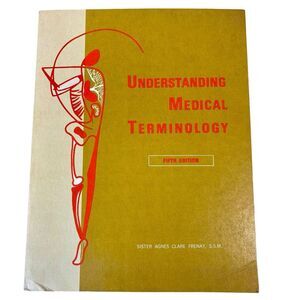 Understanding Medical Terminology 5th Edition by Sister Agnes Clare Frenay SSM